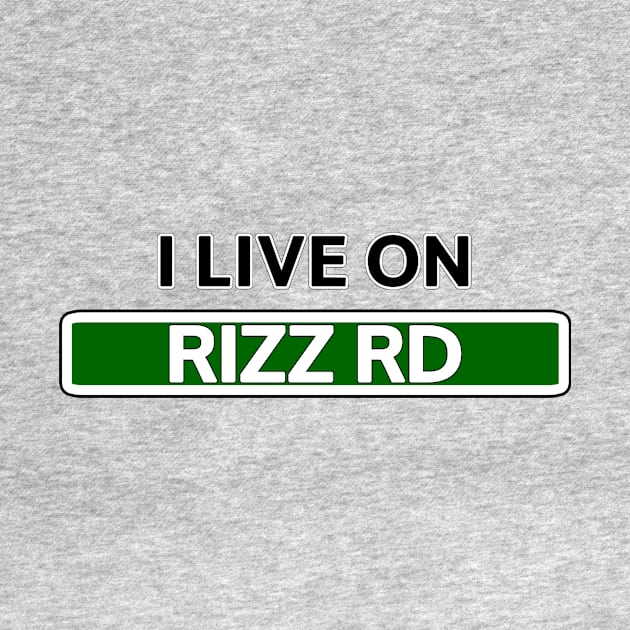 I live on Rizz Road by Mookle